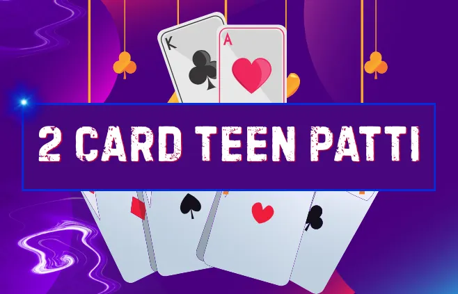 2 Cards Teenpatti